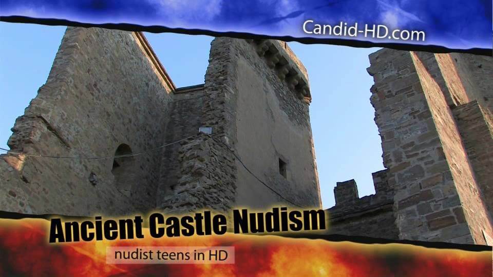 Candid HD - Ancient Castle Nudism - Living in harmony and tranquility is the goal of naturists